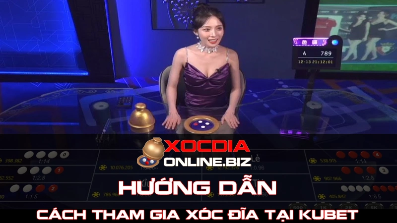 Hướng dẫn cách tham gia Xóc Đĩa tại Kubet