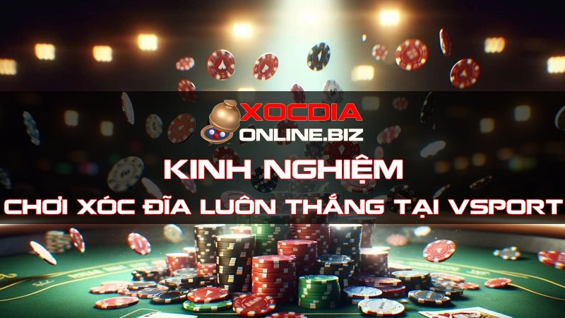 Kinh nghiệm chơi xóc đĩa luôn thắng