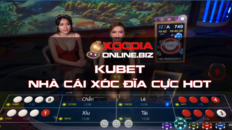 Kubet - Nhà cái xóc đĩa cực hot