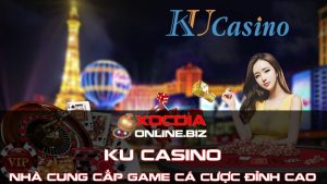 Ku Casino - Nhà Cung Cấp Game Cá Cược Đỉnh Cao