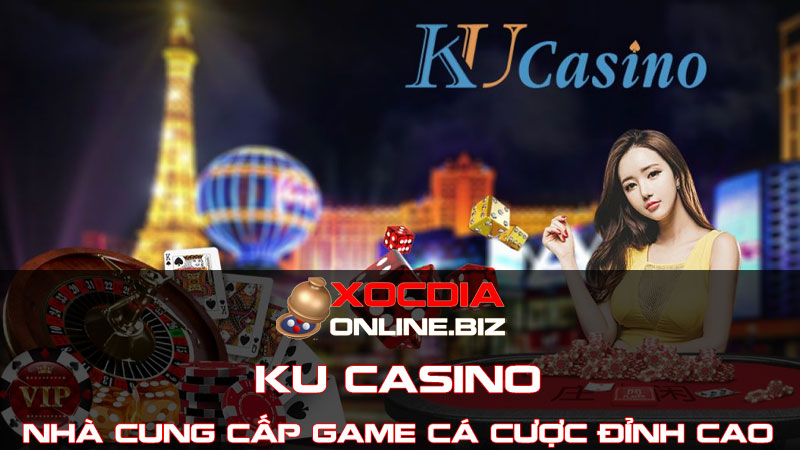 Ku Casino - Nhà Cung Cấp Game Cá Cược Đỉnh Cao