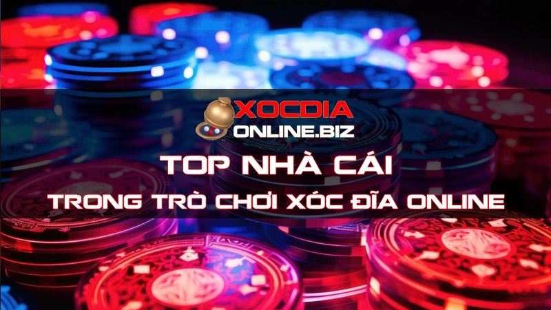 Top nhà cái uy tín trong trò chơi xóc đĩa online